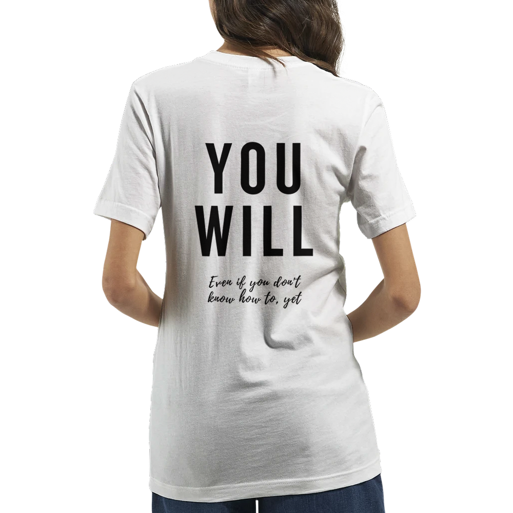 Unisex - You Will, Even if you don't know how to, yet B Brave T-Shirt (Light tee with Black print)