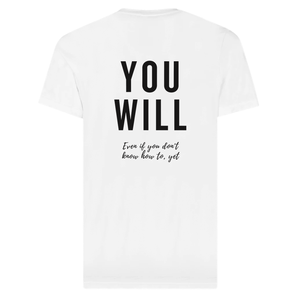 Unisex - You Will, Even if you don't know how to, yet B Brave T-Shirt (Light tee with Black print)