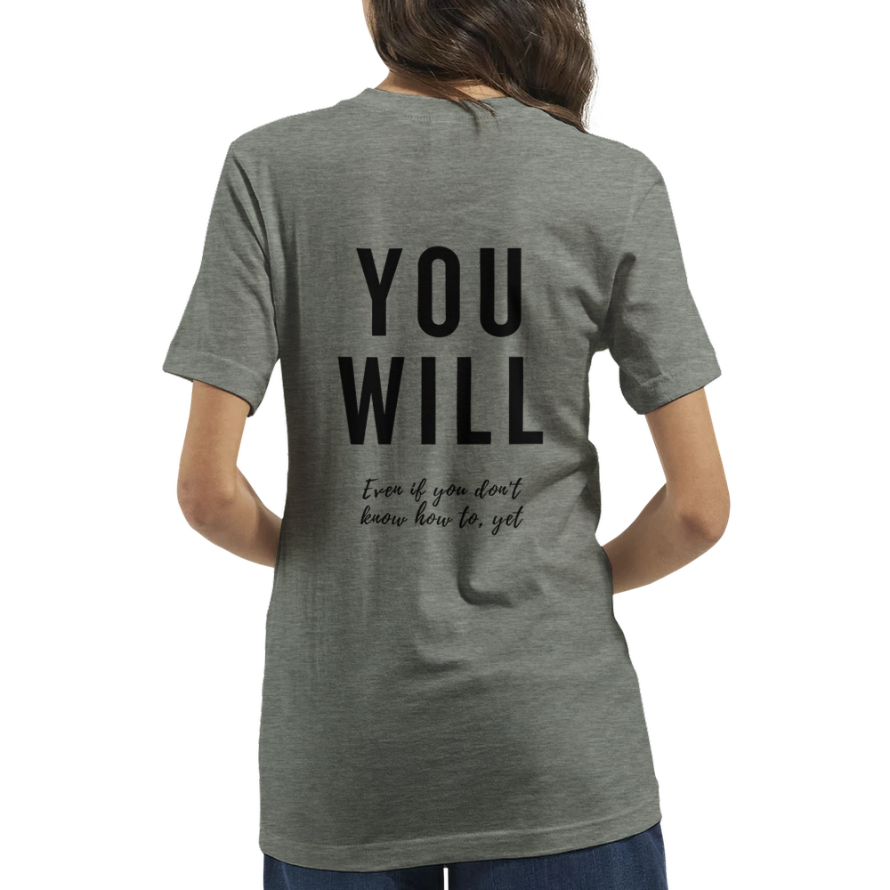 Unisex - You Will, Even if you don't know how to, yet B Brave T-Shirt (Light tee with Black print)